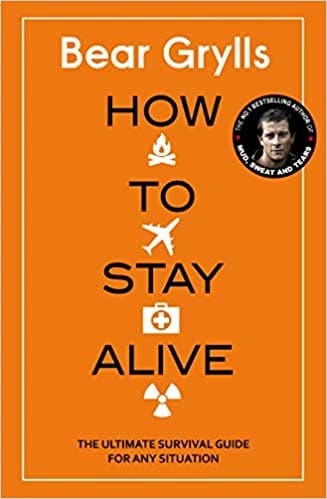 How to Stay Alive by Bear Grylls