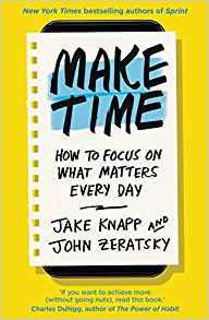 Make Time by Jake Knapp, John Zeratsky