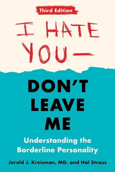 I Hate You--Don't Leave Me: Third Edition by Jerold J Kreisman, Hal Straus
