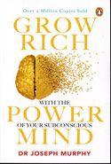 Grow Rich With The Power Of Your Subconscious Mind by Joseph Murphy