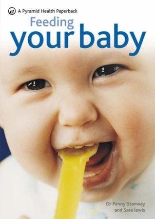 Feeding Your Baby by Sara Lewis, Dr Penny Stanway
