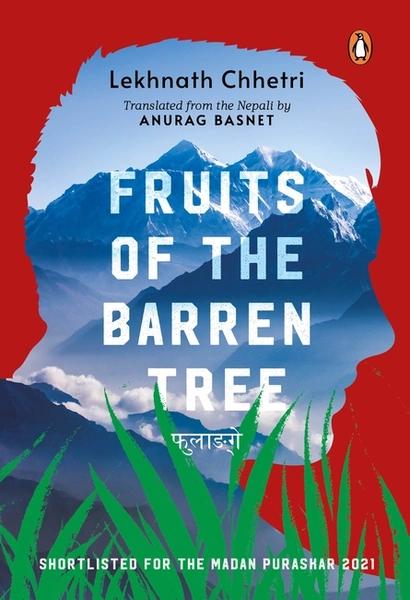 Fruits of the Barren Tree by Lekhnath Chhetri Translated From The Nepali By Anurag Basnet