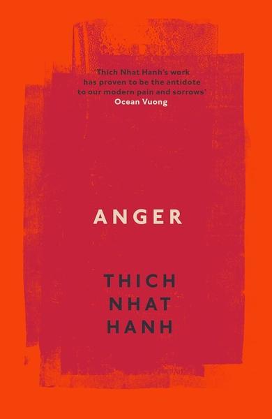 Anger: Buddhist Wisdom for Cooling the Flames by Thich Nhat Hanh