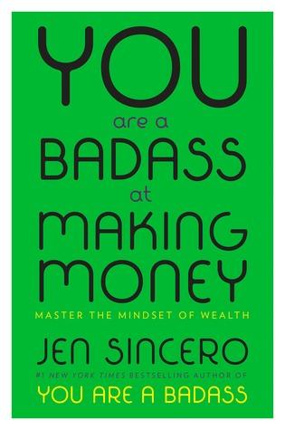 You are a Badass at Making Money by Jen Sincero