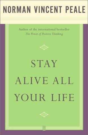 stay alive all your life by Norman Vincent Peale