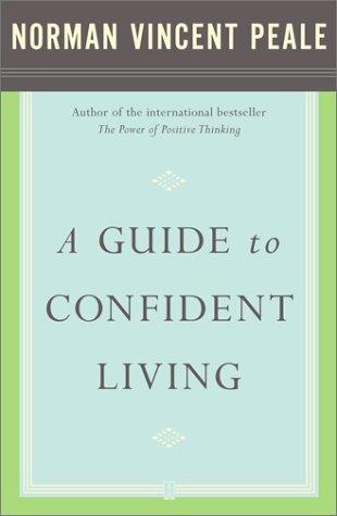 A Guide to confident living by Norman Vincent Peale