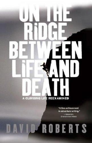 On the Ridge Between Life and Death by David Roberts