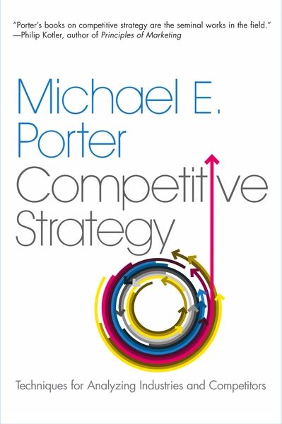 The Competitive Strategy by Michael E. Porter