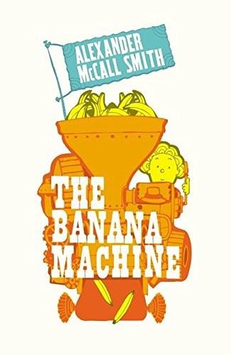 The Banana Machine by Alexander Mccall Smith