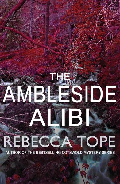 The Ambleside Alibi by Rebecca Tope
