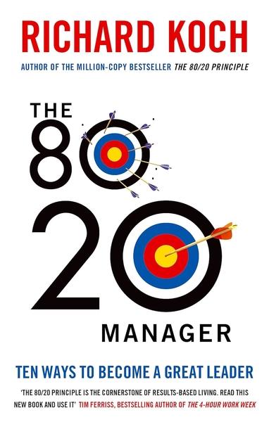 The 80/20 Manager by Richard Koch