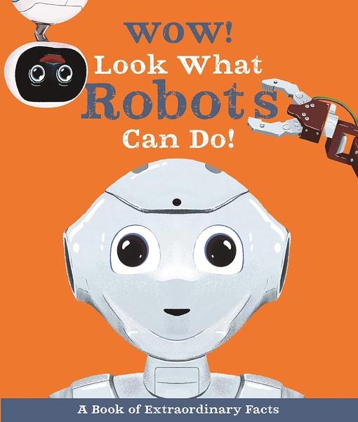 Wow! Look What Robots Can Do! by Ste Johnson Andrea Mills