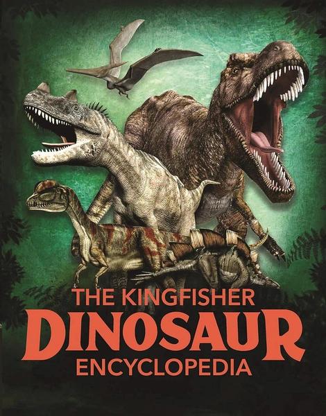 Kingfisher Dinosaur Encyclopedia by Michael Benton