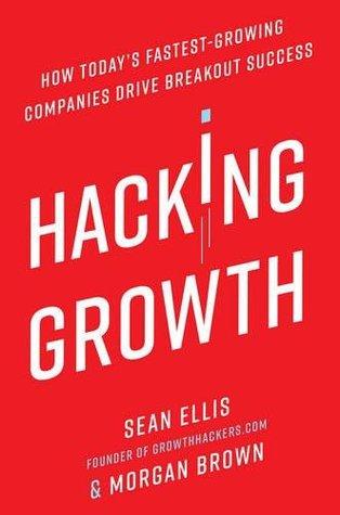 Hacking Growth by Morgan Brown, Sean Ellis