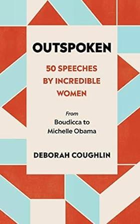 Outspoken: 50 Speeches by Incredible Women by Deborah Coughlin