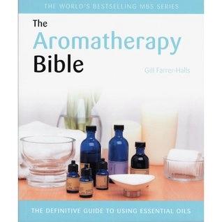 The Aromatherapy Bible by Gill Farrer Halls