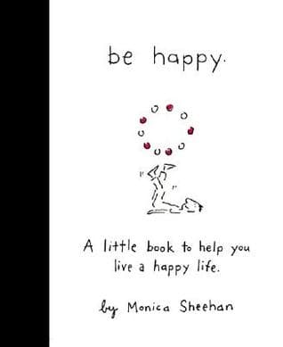 Be Happy by Monica Sheehan
