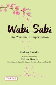 Wabi Sabi : The Wisdom In Imperfection by Nobuo Suzuki, Hector Garcia Puigcerver
