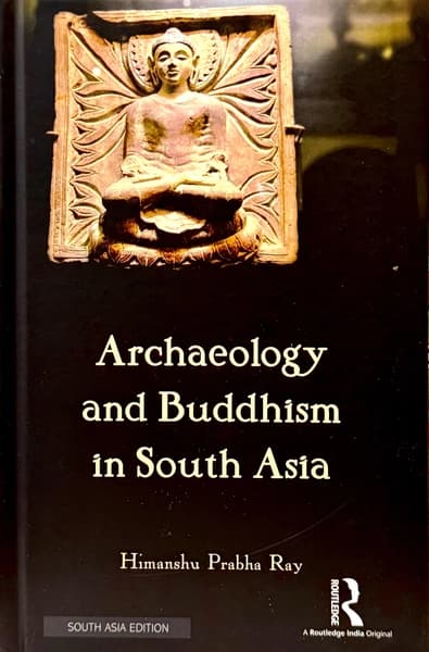 Archaeology and Buddhism in South Asia by Himanshu Prabha Ray
