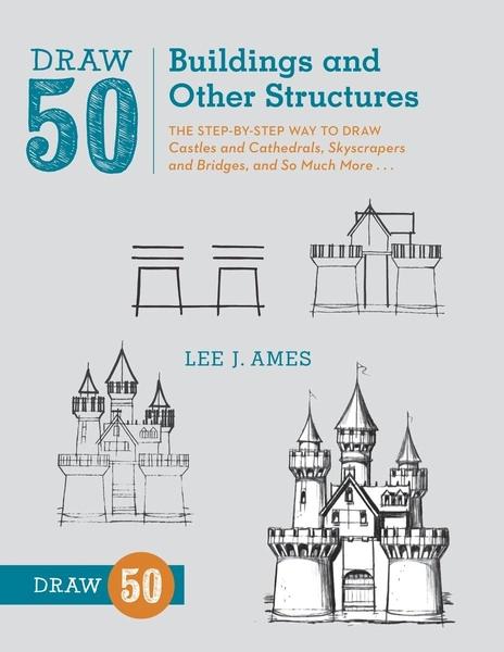 Draw 50 Buildings and Other Structures by Lee J Ames