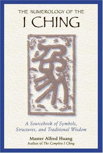 The Numerology of the I Ching by Master Alfred Huang