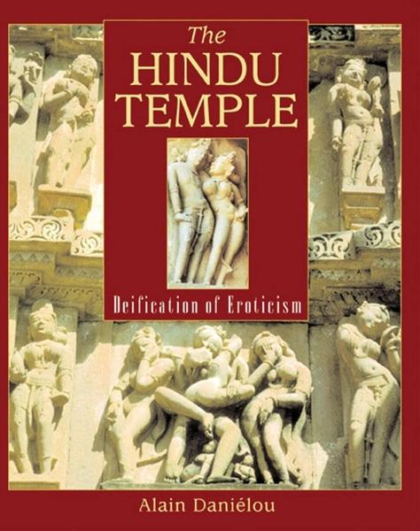 The Hindu Temple: Deification of Eroticism by Alain Danielou