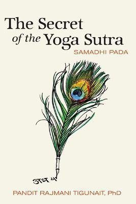 The Secret of the Yoga Sutra by Rajmani Tigunait