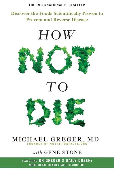 How Not to Die by Michael Greger, Gene Stone