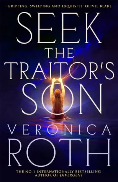Seek The Traitor's Son by Veronica Roth