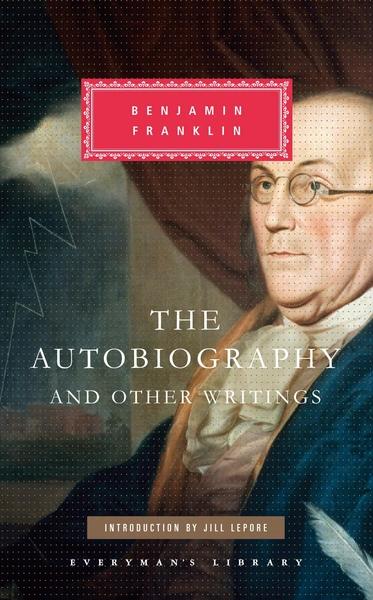 The Autobiography and Other Writings by Benjamin Franklin