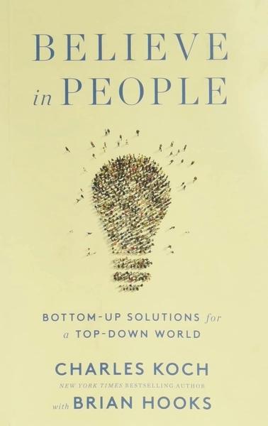 Believe in People by Charles G Koch