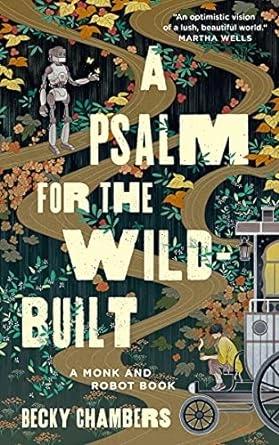 A Psalm for the Wild-Built by Becky Chambers