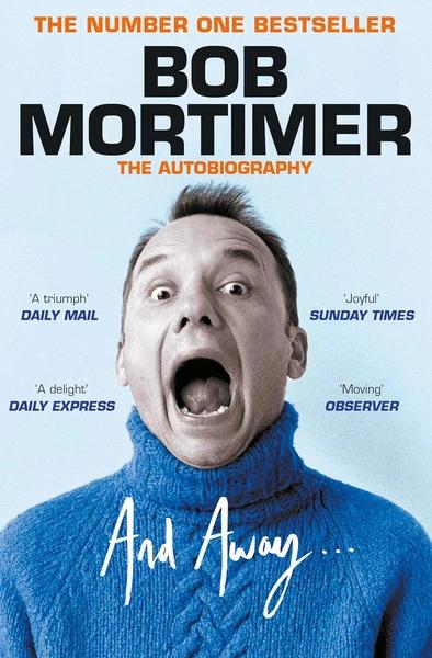 And Away... by Bob Mortimer