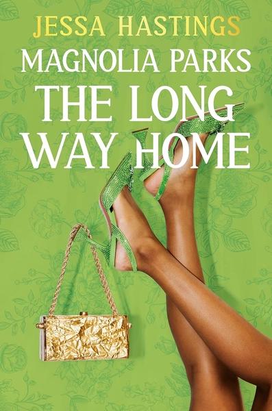 Magnolia Parks: the Long Way Home by Jessa Hastings