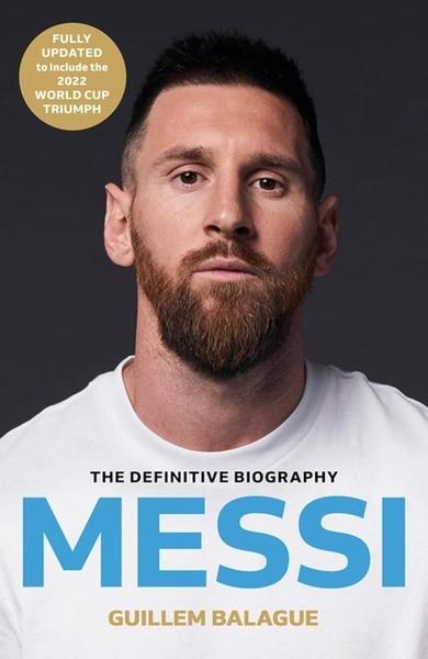 Messi: The must-read biography of the World Cup champion by Guillem Balague