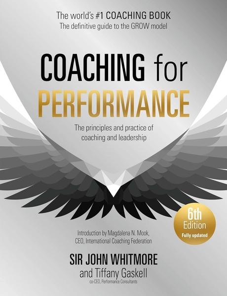 Coaching for Performance, 6th Edition by Sir John Whitmore