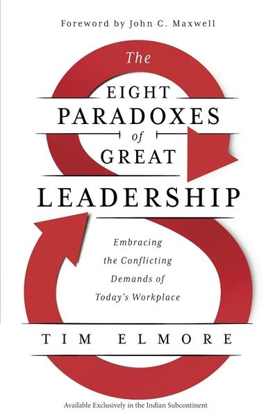 The Eight Paradoxes of Great Leadership by Tim Elmore