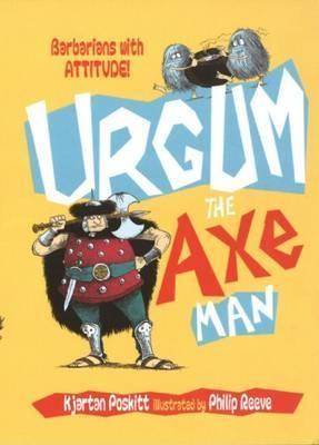Urgum the Axeman by Kjartan Poskitt, Philip Reeve