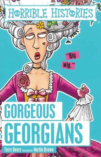 Gorgeous Georgians by Terry Deary
