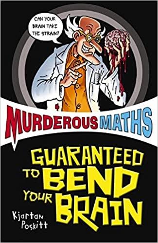 Murderous Maths: Guaranteed to Bend Your Brain by Kjartan Poskitt