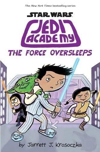Jedi Academy 5: The Force Oversleeps by Jarrett Krosoczka