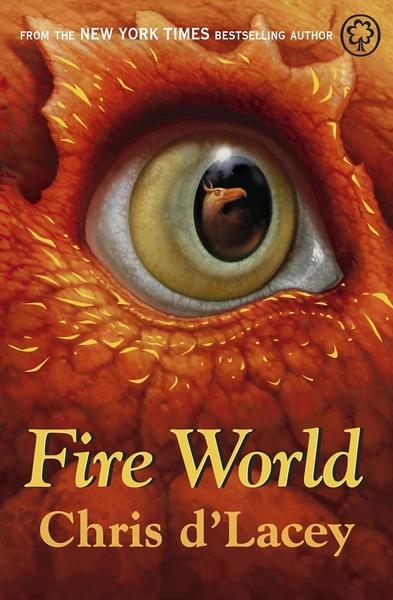 The Last Dragon Chronicles: Fire World by Chris D'Lacey