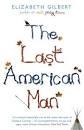 The Last American Man by Elizabeth Gilbert