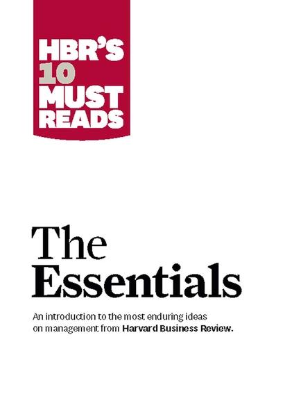 HBRs 10 Must Reads The Essentials by Harvard Business Review
