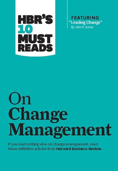 HBR's 10 Must Reads on Change by Harvard Business Review