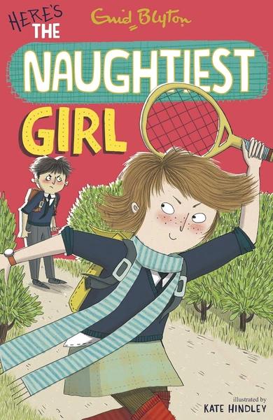 Naughtiest Girl: 04: Here's The Naughtiest Girl by Enid Blyton