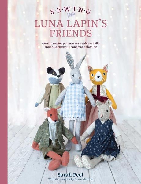 Sewing Luna Lapin's Friends by Sarah Peel