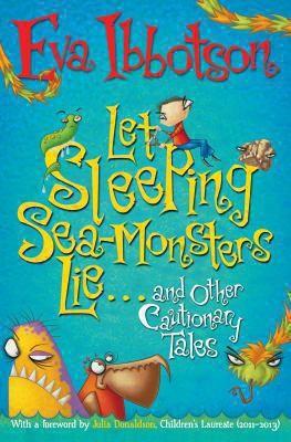 Let Sleeping Sea-Monsters Lie by Eva Ibbotson