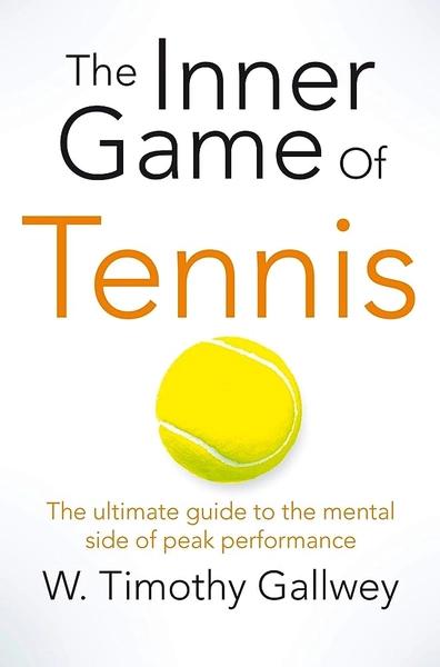 Inner Game of Tennis by W. Timothy Gallwey