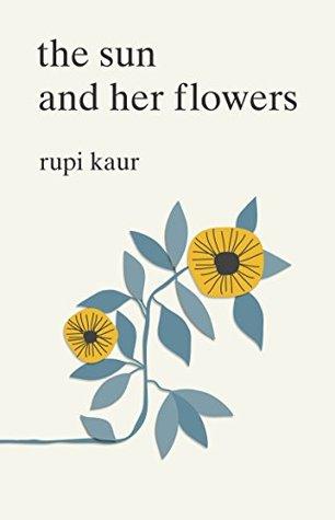 The sun and her flowers by Rupi Kaur